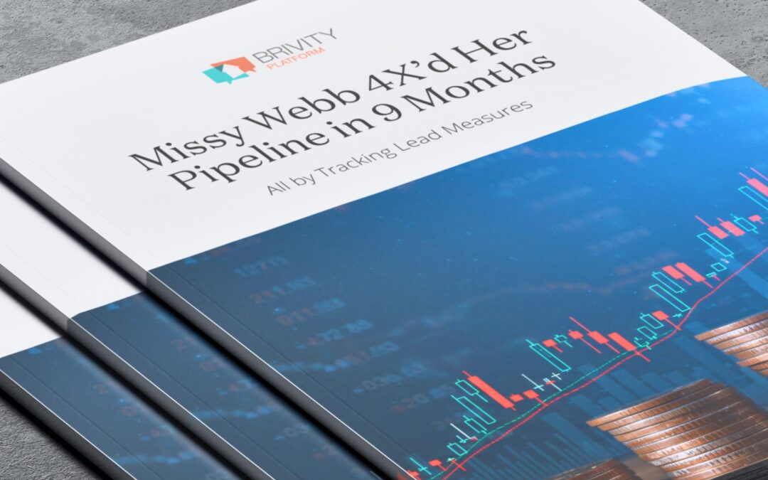 Printed Brivity Platform report titled “Missy Webb 4X’d Her Pipeline in 9 Months” highlighting how tracking lead measures drives real estate growth.