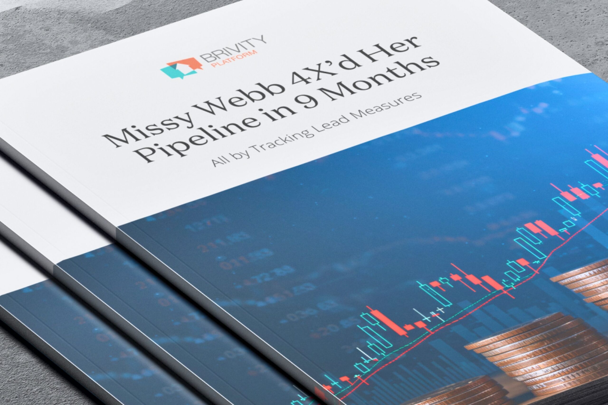 How Missy Webb 4X’d Her Pipeline in 9 Months by Tracking Lead Measures Printed Brivity Platform report titled “Missy Webb 4X’d Her Pipeline in 9 Months” highlighting how tracking lead measures drives real estate growth.